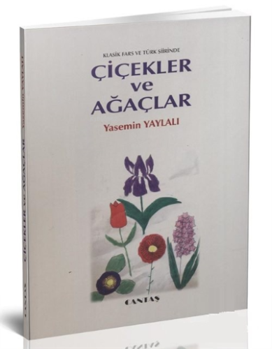 Klasik Fars ve Türk Şiirinde Çiçekler ve Ağaçlar ( Farsça-Türkçe ) | Y