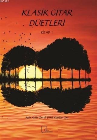 Klasik Gitar Düetleri; Kitap 1 | Ümit Kubilay Can | Gece Akademi