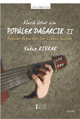 Klasik Gitar İçin Popüler Dağarcık 2 | Yakup Kıvrak | Müzik Eğitimi Ya