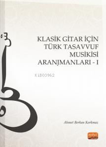 Klasik Gitar İçin Türk Tasavvuf Musikisi Aranjmanları - I | Ahmet Berk