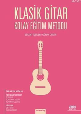 Klasik Gitar Kolay Eğitim Metodu | Bülent İşbilen | Arkadaş Yayınevi