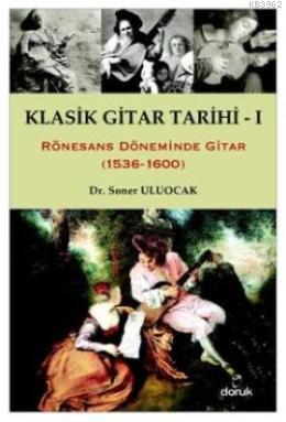 Klasik Gitar Tarihi - I; Rönesans Döneminde Gitar (1536-1600) | Soner 