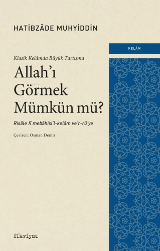 Klasik Kelâmda Büyük Tartışma: Allah’ı Görmek Mümkün mü? | Hatibzâde M