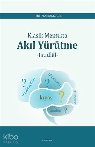 Klasik Mantıkta Akıl Yürütme; İstidlal | Halil İmamoğlugil | Araştırma