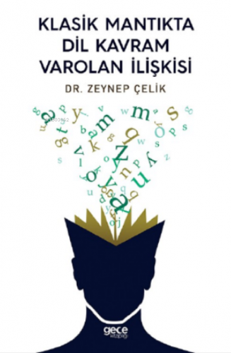 Klasik Mantıkta Dil Kavram Varolan İlişkisi | Zeynep Çelik | Gece Kita