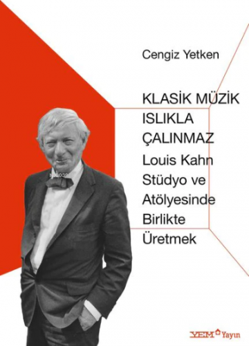 Klasik Müzik Islıkla Çalınmaz | Cengiz Yetken | YEM Yayınları