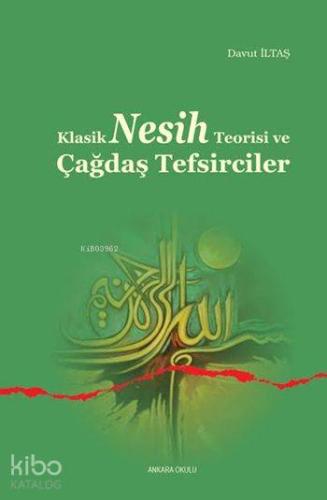 Klasik Nesih Teorisi ve Çağdaş Tefsirciler | Davut İltaş | Ankara Okul