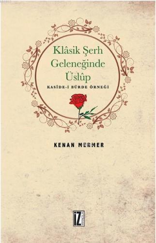 Klâsik Şerh Geleneğinde Üslûp; Kaside-i Bürde Örneği | Kenan Mermer | 