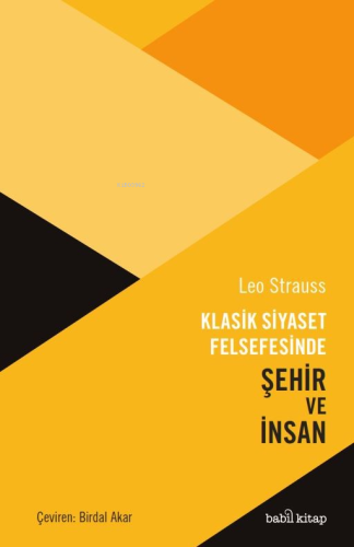 Klasik Siyaset Felsefesinde Şehir ve İnsan | Leo Strauss | Babil Kitap