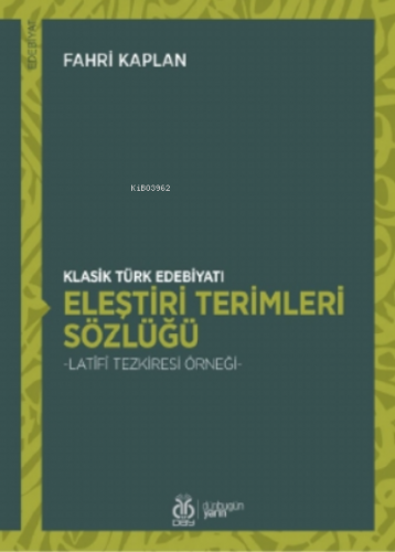 Klasik Türk Edebiyatı Eleştiri Terimleri Sözlüğü;- Latîfî Tezkiresi Ör