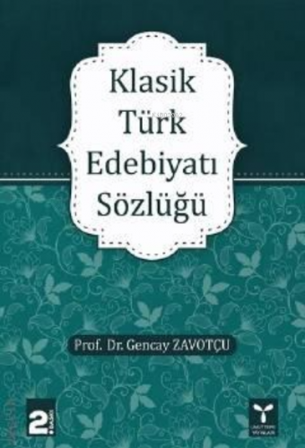 Klasik Türk Edebiyatı Sözlüğü | Gencay Zavotçu | Umuttepe Yayınları