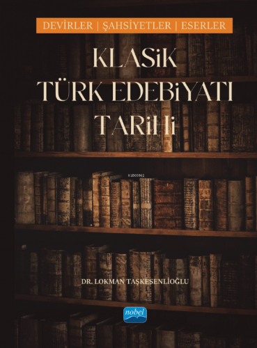 Klasik Türk Edebiyatı Tarihi;Dönemler, Şahsiyetler, Eserler | Lokman T