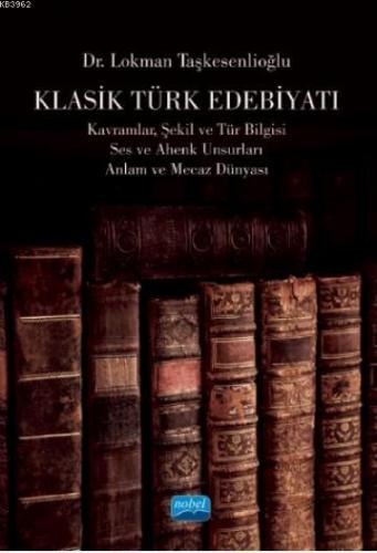 Klasik Türk Edebiyatı | Lokman Taşkesenlioğlu | Nobel Akademik Yayıncı