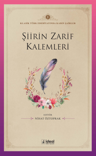 Klasik Türk Edebiyatında Kadın Şairler 1 ;Şiirin Zarif Kalemleri | Nih