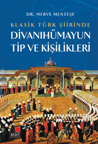 Klasik Türk Şiirinde Divanıhümayun Tip Ve Kişilikleri | Merve Menteşe 