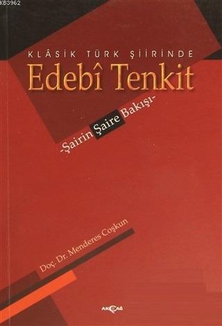 Klasik Türk Şiirinde Edebi Tenkit; Şairin Şaire Bakışı | Menderes Coşk