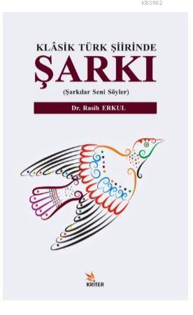 Klasik Türk Şiirinde Şarkı; Şarkılar Seni Söyler | Rasih Erkul | Krite