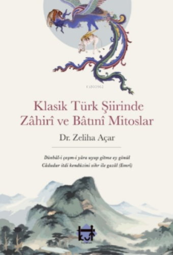 Klasik Türk şiirinde zâhirî ve bâtınî mitoslar | Zeliha Açar | Kut Yay