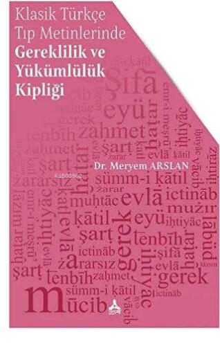 Klasik Türkçe Tıp Metinlerinde Gereklilik ve Yükümlülük Kipliği | Mery