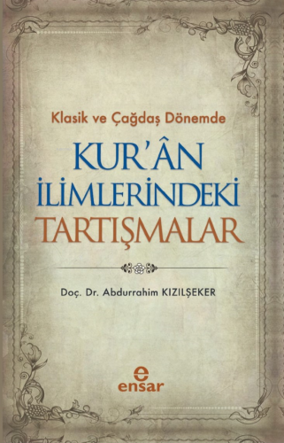 Klasik ve Çağdaş Dönemde Kur’an İlimlerindeki Tartışmalar | Abdurrahim