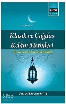 Klasik ve Çağdaş Kelam Metinleri; Tercüme ve Yorumuyla Birlikte | Emru