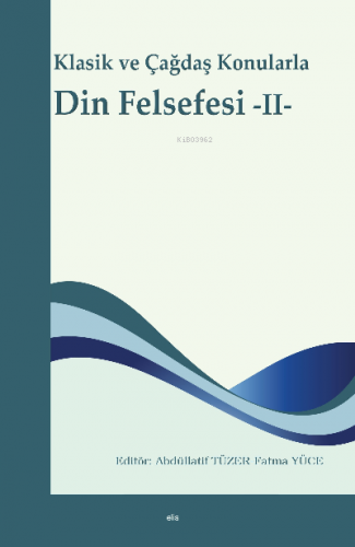 Klasik ve Çağdaş Konularla Din Felsefesi -II | Abdüllatif Tüzer | Elis