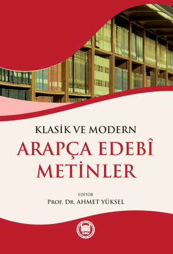 Klasik ve Modern Arapça Edebi Metinler | Ahmet Yüksel | M. Ü. İlahiyat