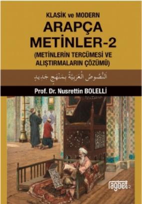 Klasik ve Modern Arapça Metinler - 2; (Metinlerin Tercümesi ve Alıştır