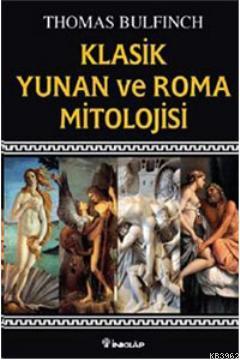 Klasik Yunan ve Roma Mitolojisi | Thomas Bulfinch | İnkılâp Kitabevi