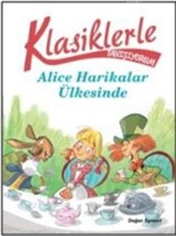 Klasiklerle Tanışıyorum Alice Harikalar Diyarında | Sarah Rossi | Doğa