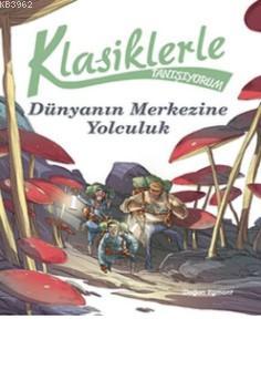 Klasiklerle Tanışıyorum - Dünya'nın Merkezine Yolculuk | Kolektif | Do