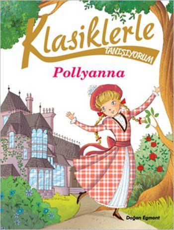 Klasiklerle Tanışıyorum - Pollyanna | Sabina Colloredo | Doğan Egmont 