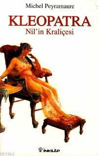 Kleopatra; Nil'in Kraliçesi | Michel Peyremaure | İnkılâp Kitabevi