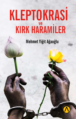 Kleptokrasi ve Kırk Haramiler | Mehmet Yiğit Ağaoğlu | Ares Kitap