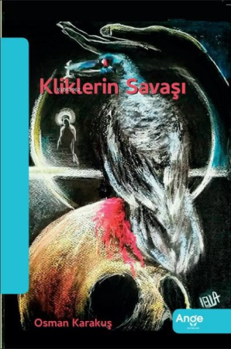 Kliklerin Savaşı | Osman Karakuş | Ange Yayınları