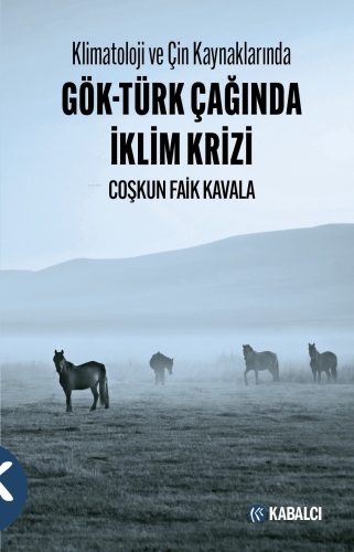 Klimatoloji ve Çin Kaynaklarında Gök-Türk Çağında İklim Krizi | Coşkun