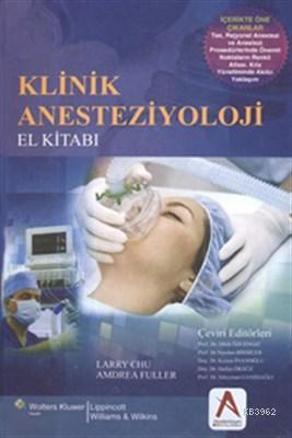 Klinik Anesteziyoloji El Kitabı | Larry F.Chu | Akademisyen Yayınevi