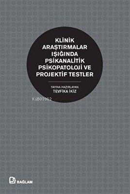 Klinik Araştırmalar Işığında Psikanalitik Psikopatoloji ve Projektif T