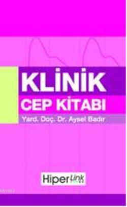 Klinik Cep Kitabı | Aysel Badır | Hiperlink Yayınları