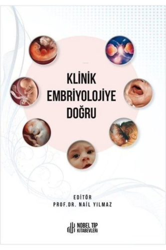 Klinik Embriyolojiye Doğru | Nail Yılmaz | Nobel Tıp Kitabevi