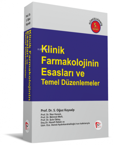 Klinik Farmakolojinin Esasları ve Temel Düzenlemeler | S. Oğuz Kayaalp