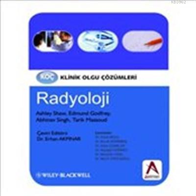 Klinik Olgu Çözümleri: Radyoloji | Ashley S.Shaw | Akademisyen Yayınev