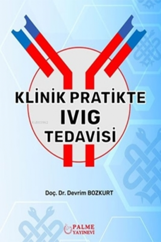 Klinik Pratikte IVIG Tedavisi | Devrim Bozkurt | Palme Yayınevi