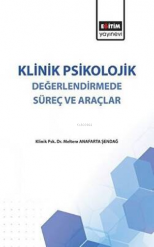 Klinik Psikolojik Değerlendirmede Süreç ve Araçlar | Meltem Anafarta Ş