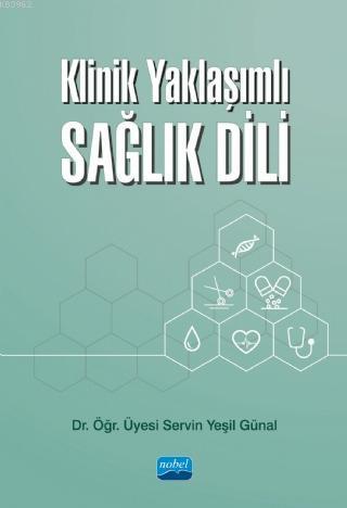 Klinik Yaklaşımlı Sağlık Dili | Servin Yeşil Günal | Nobel Akademik Ya