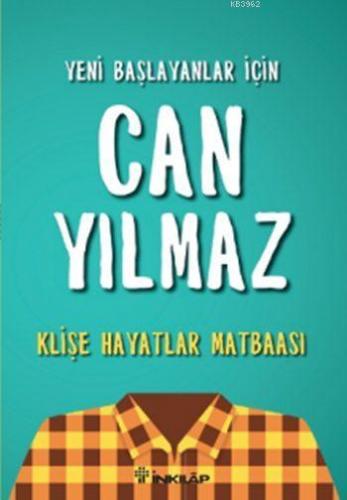 Klişe Hayatlar Matbaası; Yeni Başlayanlar İçin | Can Yılmaz | İnkılâp 