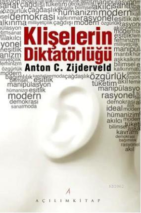 Klişelerin Diktatörlüğü | Anton C. Zijderveld | Açılım Kitap