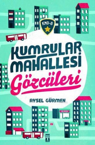 KMG-8 (Kumrular Mahallesi Gözcüleri) | Aysel Gürmen | Genç Timaş