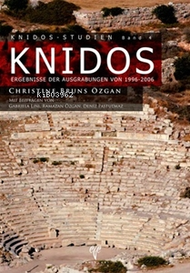 Knidos Ergebnisse der Ausgrabungen von 1996-2006 | Christine Bruns Özg