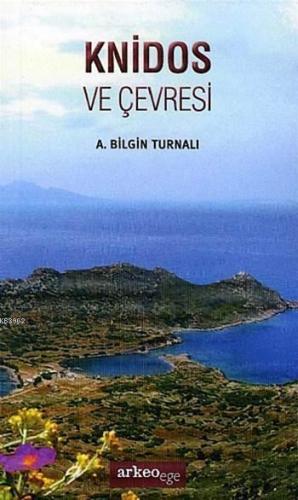 Knidos Ve Çevresi | A. Bilgin Turnalı | Arkeoege Yayınları